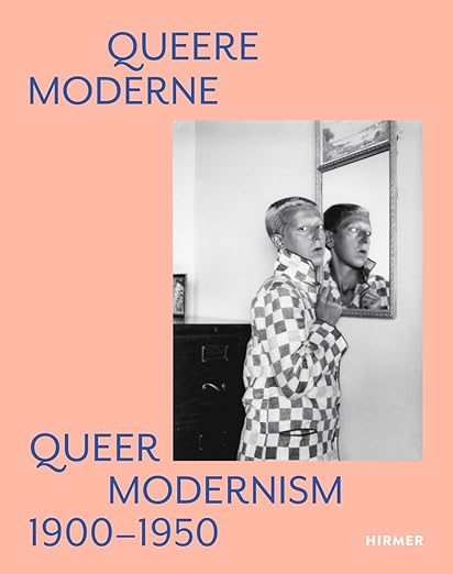Queer Modernism: 1900–1950 (Hirmer, 2025)